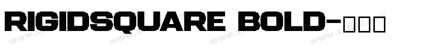RigidSquare Bold字体转换 RigidSquare Bold字体转换